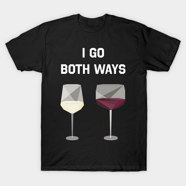 I Go Both Ways Wine Shirt T-Shirt by JustPick